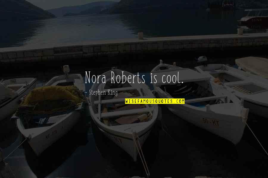 Harats Pub Quotes By Stephen King: Nora Roberts is cool. Harats Pub Quotes By Stephen King: Nora Roberts is cool.