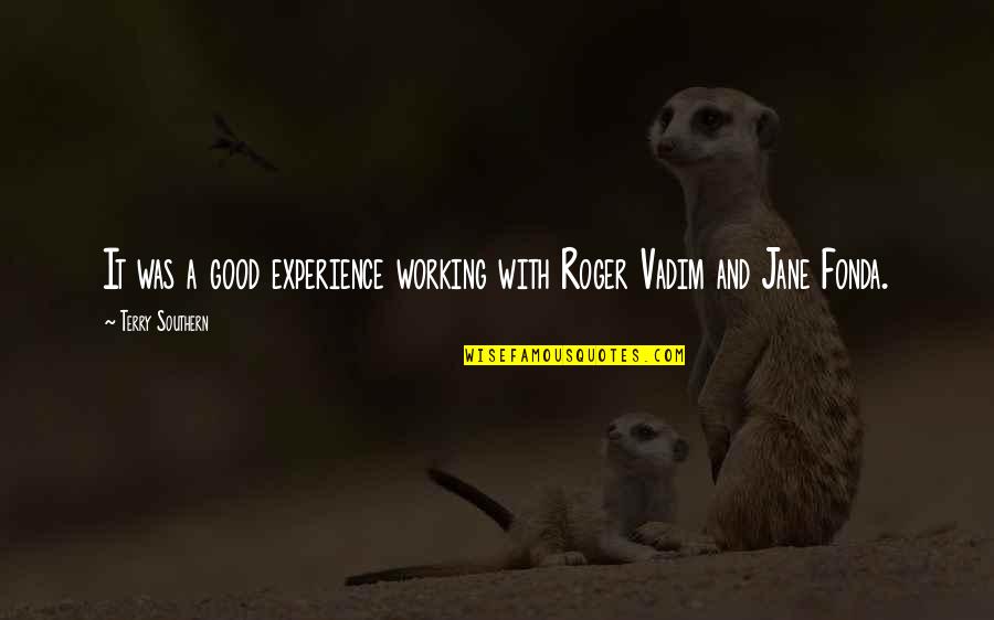 Harazin James Quotes By Terry Southern: It was a good experience working with Roger Harazin James Quotes By Terry Southern: It was a good experience working with Roger