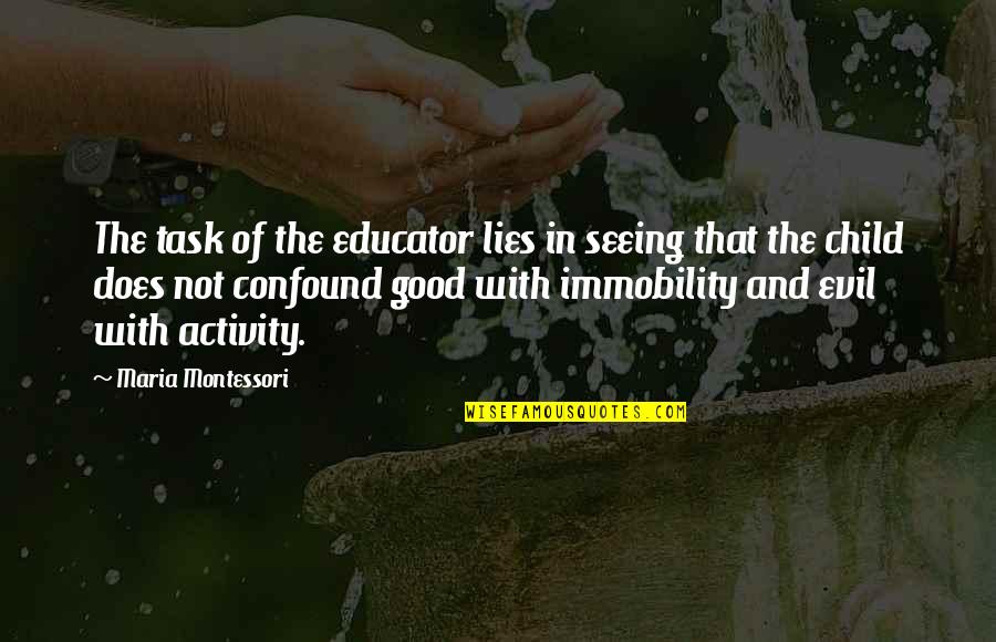 Harbach Electronics Quotes By Maria Montessori: The task of the educator lies in seeing