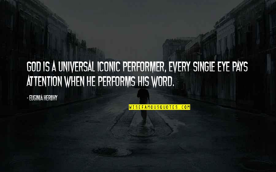 Harbaugh Third Base Quotes By Euginia Herlihy: God is a universal iconic performer, every single