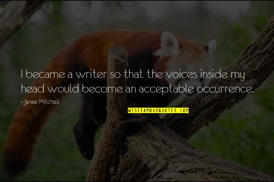 Harbergery Quotes By Janae Mitchell: I became a writer so that the voices