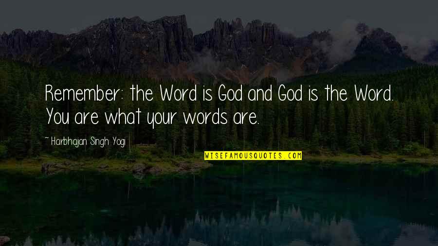 Harbhajan Yogi Quotes By Harbhajan Singh Yogi: Remember: the Word is God and God is