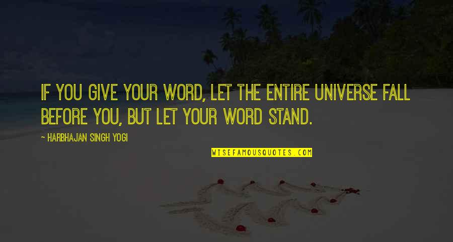 Harbhajan Yogi Quotes By Harbhajan Singh Yogi: If you give your word, let the entire