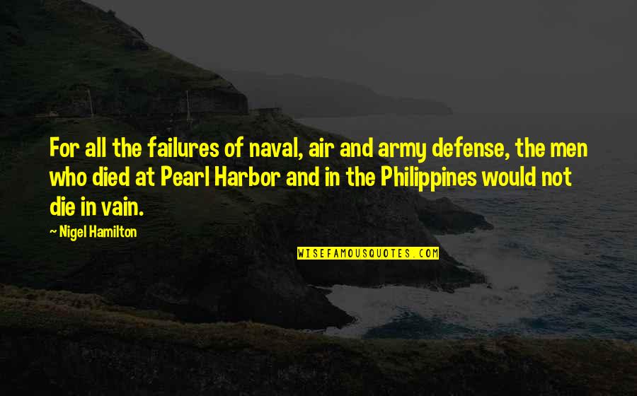 Harbor Quotes By Nigel Hamilton: For all the failures of naval, air and