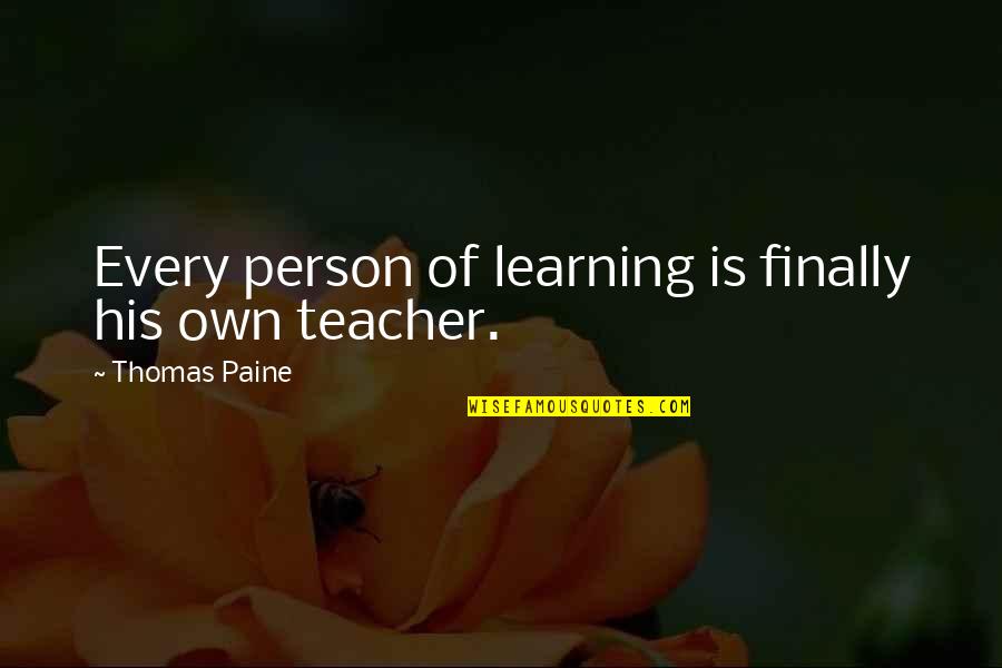 Harbored Def Quotes By Thomas Paine: Every person of learning is finally his own Harbored Def Quotes By Thomas Paine: Every person of learning is finally his own