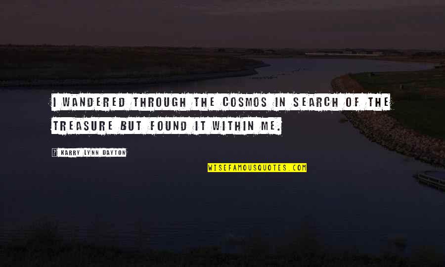 Harbored Synonym Quotes By Karry Lynn Dayton: I wandered through the cosmos in search of