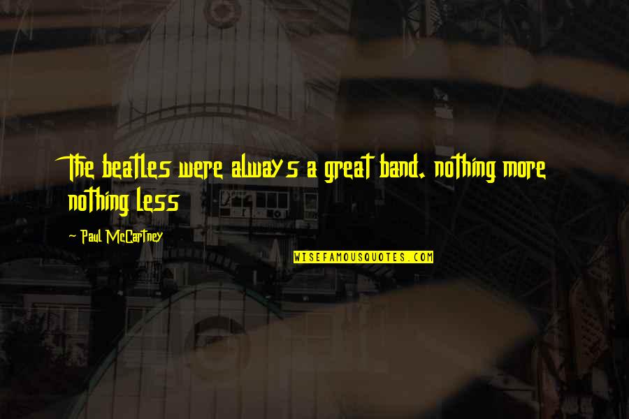Harborone Stock Quote Quotes By Paul McCartney: The beatles were always a great band. nothing Harborone Stock Quote Quotes By Paul McCartney: The beatles were always a great band. nothing