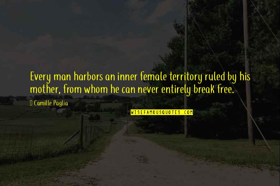Harbors Quotes By Camille Paglia: Every man harbors an inner female territory ruled