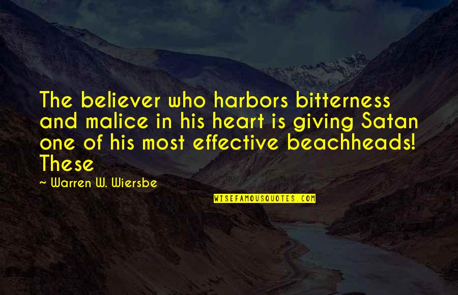 Harbors Quotes By Warren W. Wiersbe: The believer who harbors bitterness and malice in