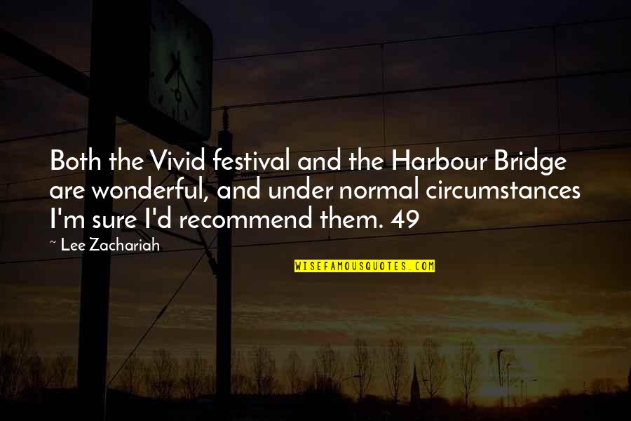 Harbour Bridge Quotes By Lee Zachariah: Both the Vivid festival and the Harbour Bridge