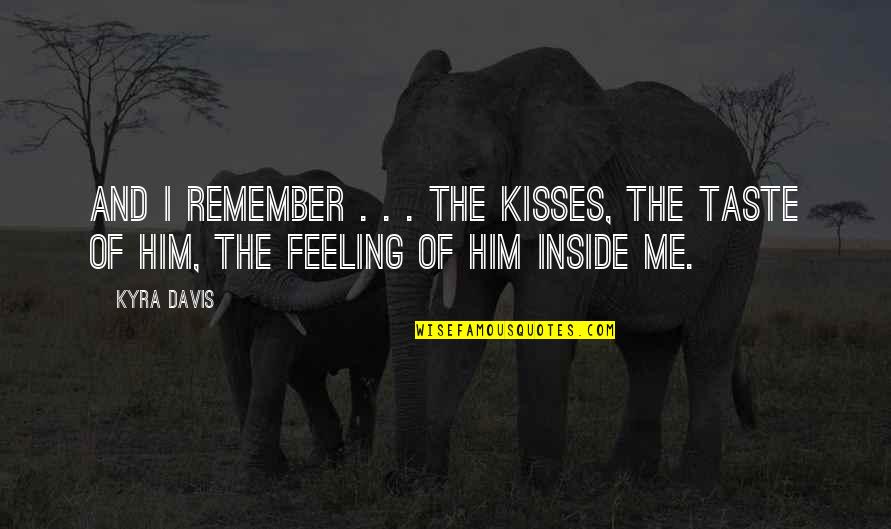 Harbron Electric Quotes By Kyra Davis: And I remember . . . the kisses,