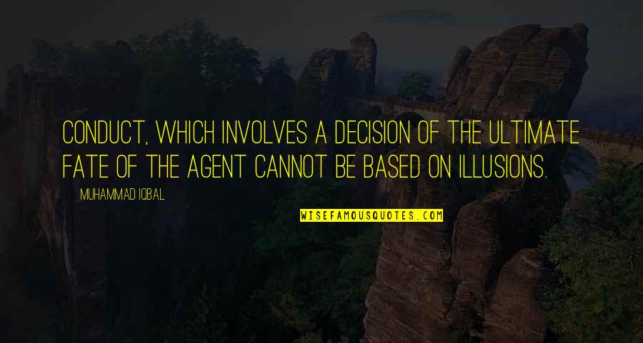 Harburg Castle Quotes By Muhammad Iqbal: Conduct, which involves a decision of the ultimate