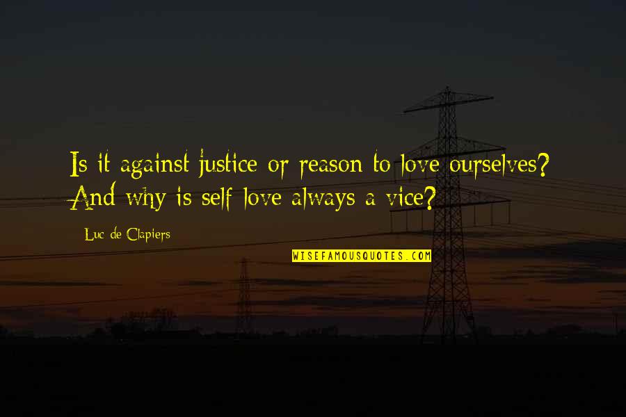 Harcatius Quotes By Luc De Clapiers: Is it against justice or reason to love