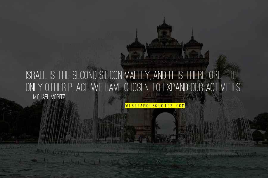 Harcban Lve Quotes By Michael Moritz: Israel is the second Silicon Valley, and it Harcban Lve Quotes By Michael Moritz: Israel is the second Silicon Valley, and it