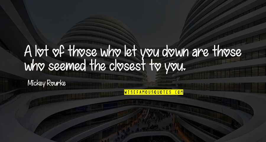 Harcban Lve Quotes By Mickey Rourke: A lot of those who let you down