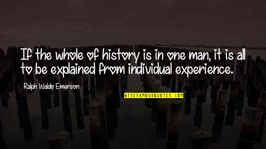 Harcban Lve Quotes By Ralph Waldo Emerson: If the whole of history is in one Harcban Lve Quotes By Ralph Waldo Emerson: If the whole of history is in one