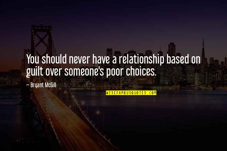 Harckocsik Quotes By Bryant McGill: You should never have a relationship based on