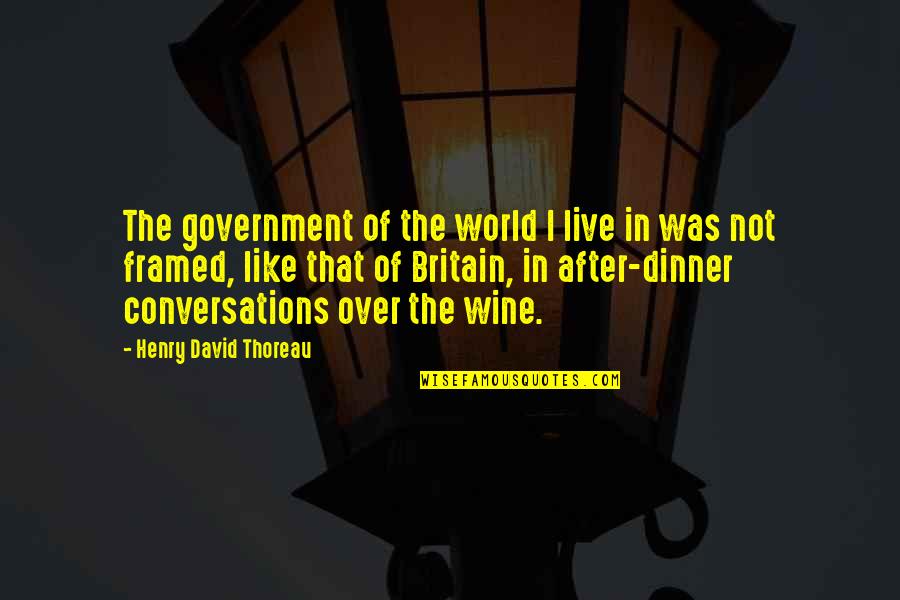 Harcolj Idezet Quotes By Henry David Thoreau: The government of the world I live in