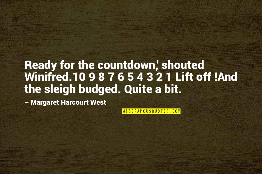 Harcourt Quotes By Margaret Harcourt West: Ready for the countdown,' shouted Winifred.10 9 8 Harcourt Quotes By Margaret Harcourt West: Ready for the countdown,' shouted Winifred.10 9 8