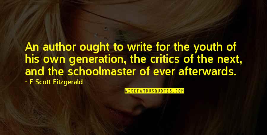 Harcrow Cpa Quotes By F Scott Fitzgerald: An author ought to write for the youth Harcrow Cpa Quotes By F Scott Fitzgerald: An author ought to write for the youth
