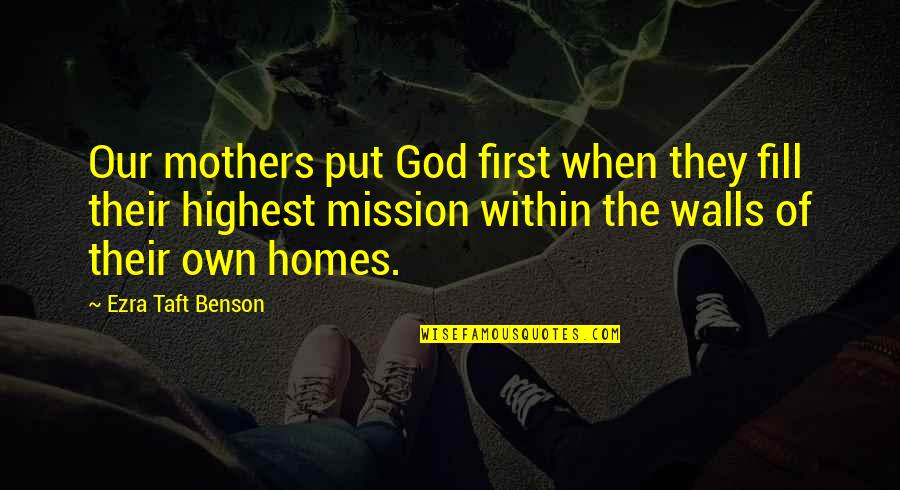 Harcrow Electric Calhoun Quotes By Ezra Taft Benson: Our mothers put God first when they fill
