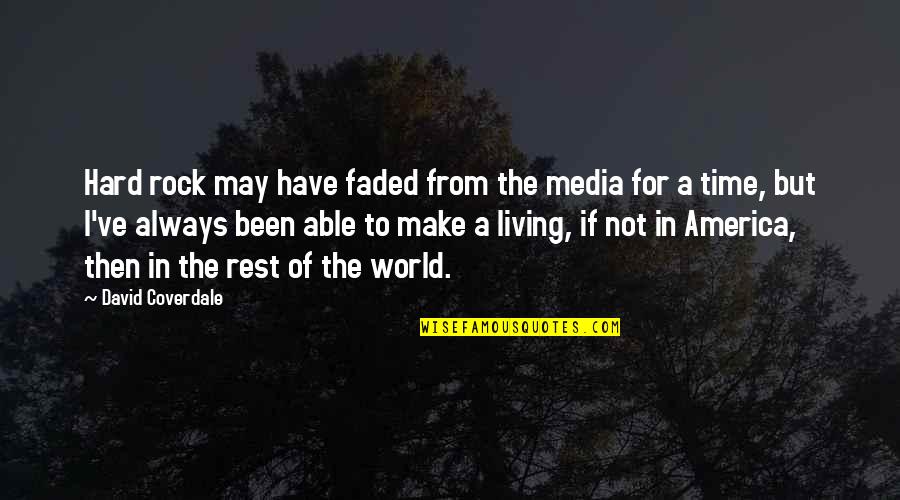 Hard As A Rock Quotes By David Coverdale: Hard rock may have faded from the media Hard As A Rock Quotes By David Coverdale: Hard rock may have faded from the media