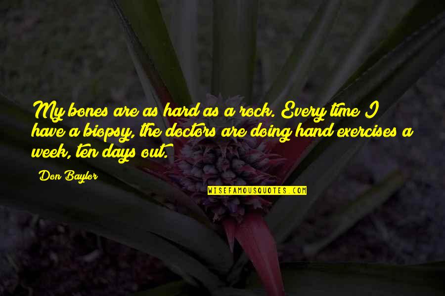 Hard As A Rock Quotes By Don Baylor: My bones are as hard as a rock. Hard As A Rock Quotes By Don Baylor: My bones are as hard as a rock.