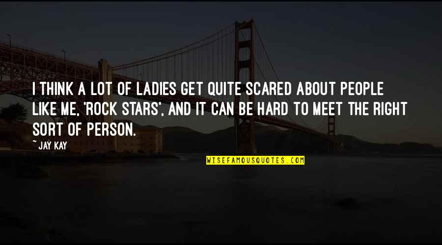 Hard As A Rock Quotes By Jay Kay: I think a lot of ladies get quite Hard As A Rock Quotes By Jay Kay: I think a lot of ladies get quite