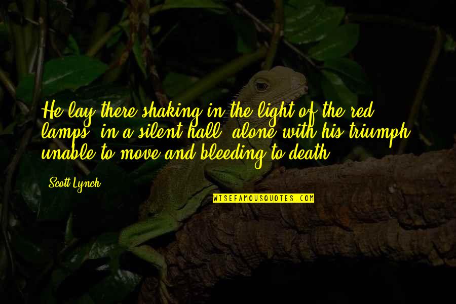 Hard Bitten Quotes By Scott Lynch: He lay there shaking in the light of Hard Bitten Quotes By Scott Lynch: He lay there shaking in the light of