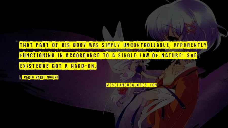 Hard Body Quotes By Karen Marie Moning: That part of his body was simply uncontrollable,