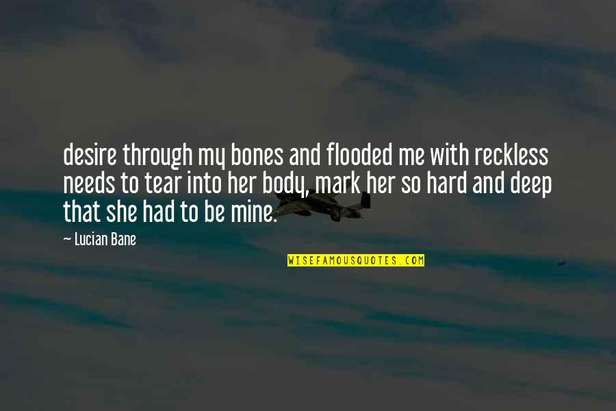 Hard Body Quotes By Lucian Bane: desire through my bones and flooded me with