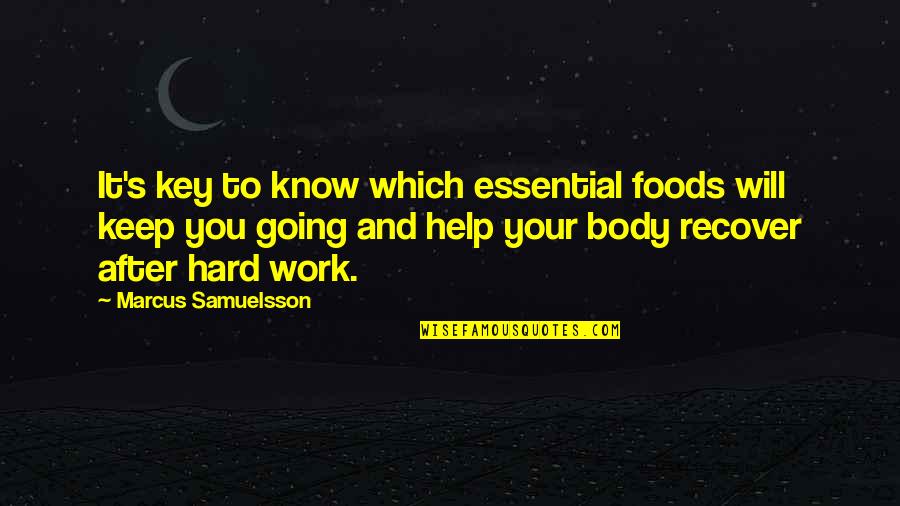 Hard Body Quotes By Marcus Samuelsson: It's key to know which essential foods will