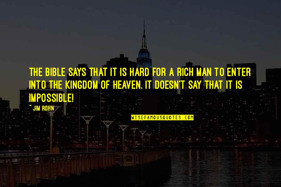 Hard But Not Impossible Quotes By Jim Rohn: The Bible says that it is hard for