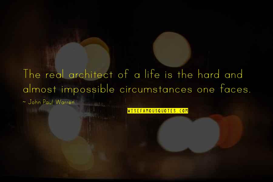 Hard But Not Impossible Quotes By John Paul Warren: The real architect of a life is the