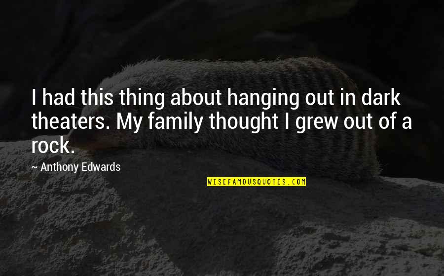 Hard But True Life Quotes By Anthony Edwards: I had this thing about hanging out in