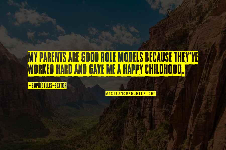 Hard Childhood Quotes By Sophie Ellis-Bextor: My parents are good role models because they've