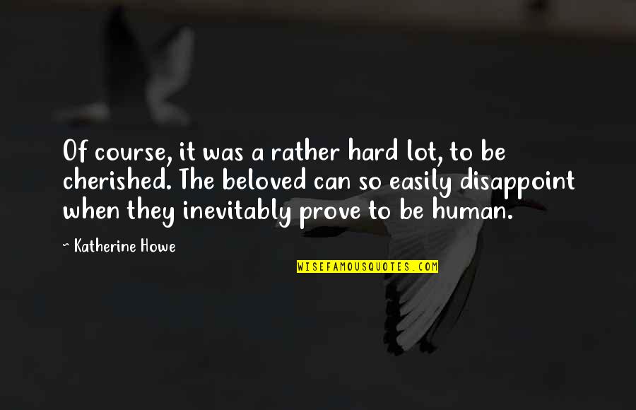 Hard Course Quotes By Katherine Howe: Of course, it was a rather hard lot, Hard Course Quotes By Katherine Howe: Of course, it was a rather hard lot,