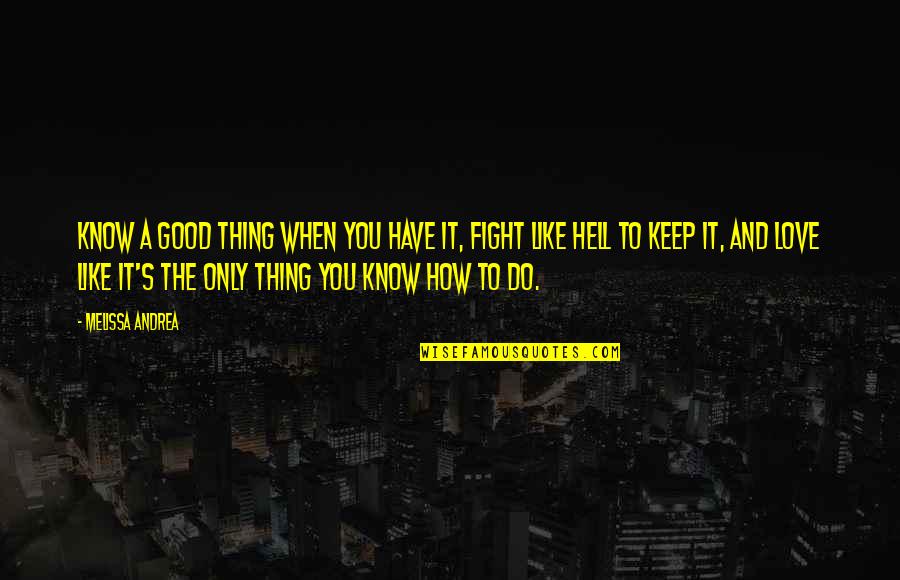 Hard Day Love Quotes By Melissa Andrea: Know a good thing when you have it,