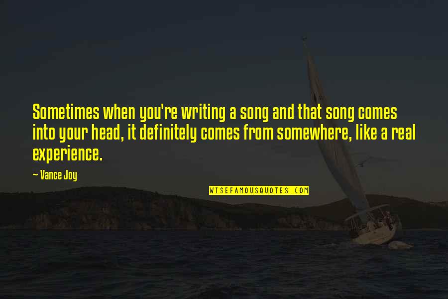 Hard Day Quote Quotes By Vance Joy: Sometimes when you're writing a song and that