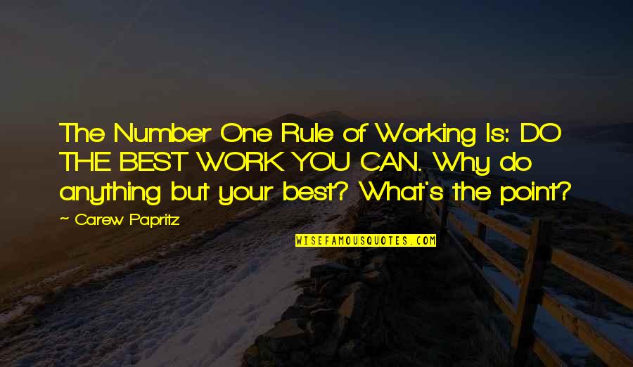 Hard Day Work Quotes By Carew Papritz: The Number One Rule of Working Is: DO