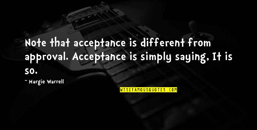 Hard Day's Night Quotes By Margie Warrell: Note that acceptance is different from approval. Acceptance