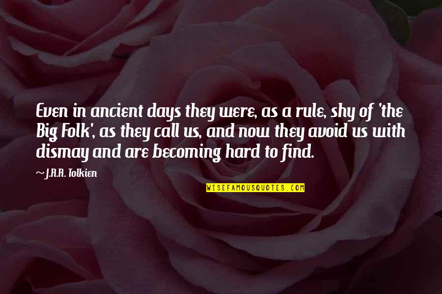 Hard Days Quotes By J.R.R. Tolkien: Even in ancient days they were, as a