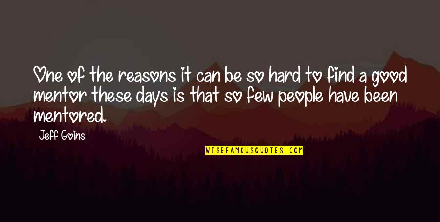 Hard Days Quotes By Jeff Goins: One of the reasons it can be so