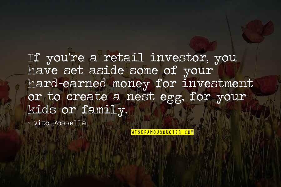 Hard Earned Money Quotes By Vito Fossella: If you're a retail investor, you have set