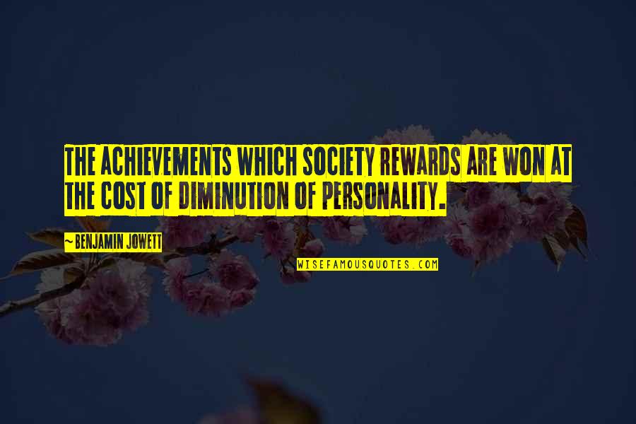 Hard Facts Life Quotes By Benjamin Jowett: The achievements which society rewards are won at