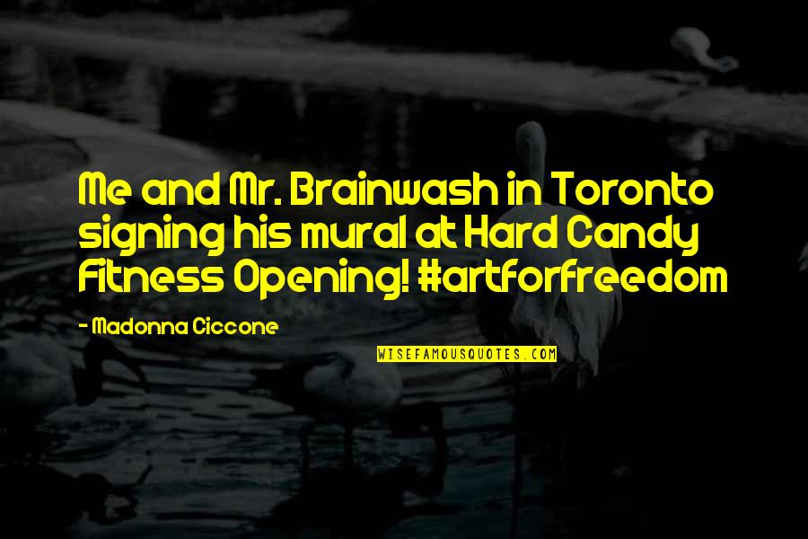 Hard Fitness Quotes By Madonna Ciccone: Me and Mr. Brainwash in Toronto signing his