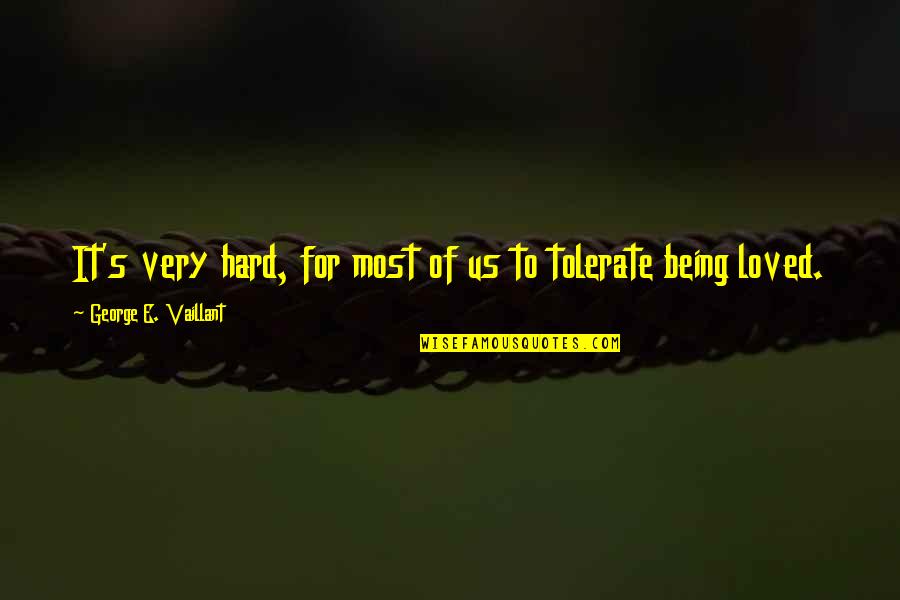 Hard For Us Quotes By George E. Vaillant: It's very hard, for most of us to