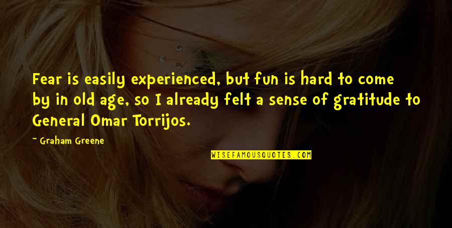 Hard Fun Quotes By Graham Greene: Fear is easily experienced, but fun is hard