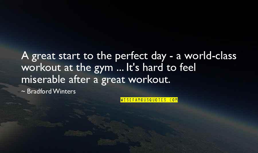 Hard Gym Quotes By Bradford Winters: A great start to the perfect day -