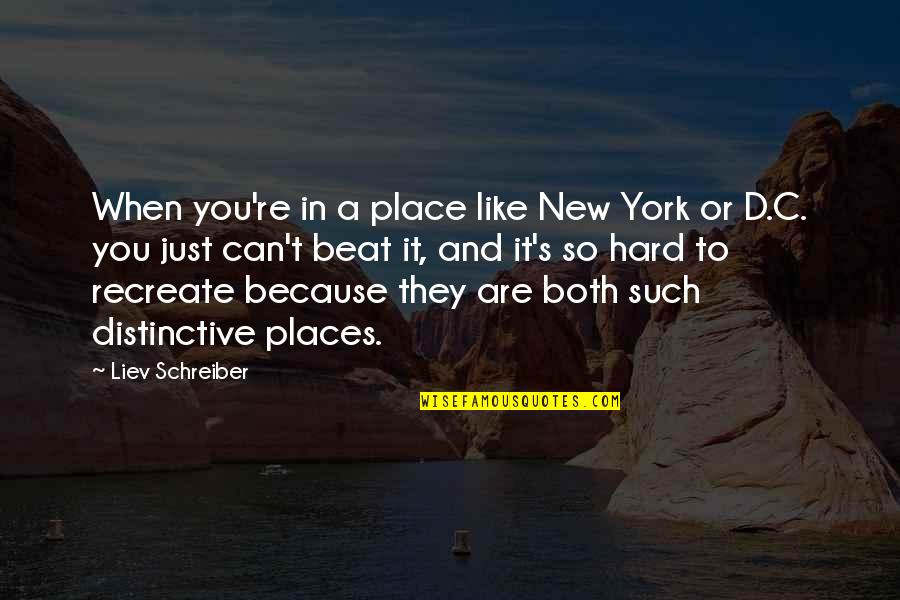 Hard Gym Quotes By Liev Schreiber: When you're in a place like New York